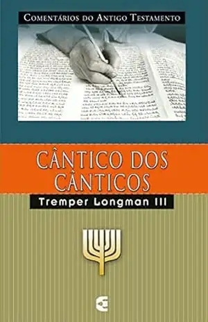 Comentários do Antigo Testamento – Cântico dos cânticos – Tremper Longman III