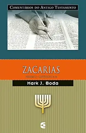 Comentários do Antigo Testamento – Zacarias – vol. 2 (Comentário do AT Zacarias) – Mark J. Boda