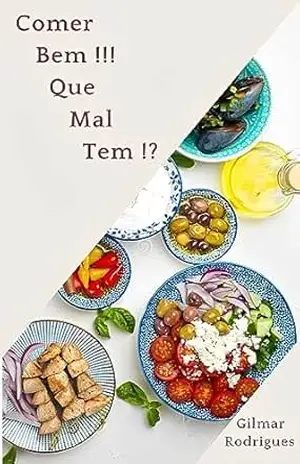 Comer Bem !!! Que Mal Tem ?! – GILMAR RODRIGUES
