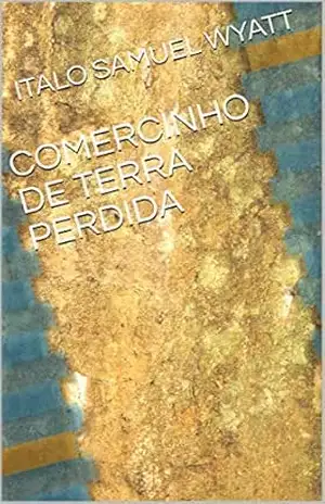 COMERCINHO DE TERRA PERDIDA – ITALO SAMUEL WYATT COMERCINHO DE TERRA PERDIDA – ITALO SAMUEL WYATT