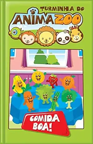 Comida boa (Turminha do Animazoo Livro 4) – Ismael Rogério Chedid