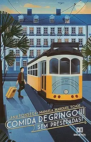 Comida de Gringo III – Sem presepadas!: Crônicas de Viagens – Ana Fonseca