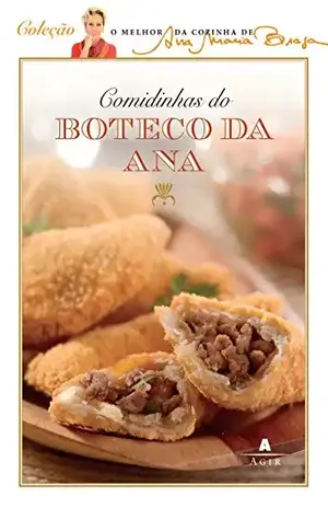 Comidinhas do boteco da Ana (O melhor da cozinha de Ana Maria Braga) – Ana Maria Braga