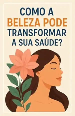 Como A Beleza Pode Transformar A Sua Saúde? – ANDRE SANTOS