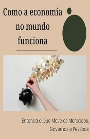 Capa do livro Como a economia no mundo funciona: Entenda o Que Move os Mercados, Governos e Pessoas - David Mendes de Araujo