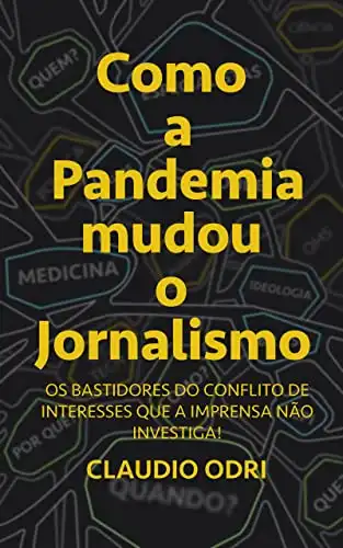 Baixar Como a Pandemia Mudou o Jornalismo: Os bastidores do conflito de interesses que a Imprensa não investiga! pdf, epub, mobi, eBook