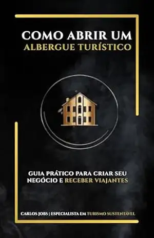Como abrir um albergue turístico – Carlos Jobs