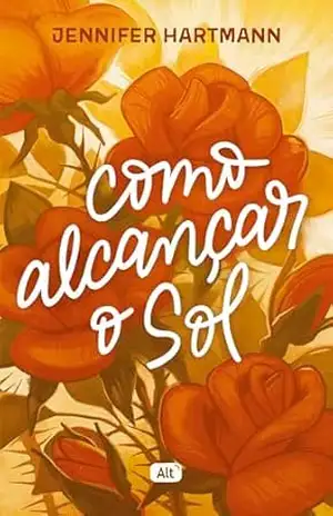 Como alcançar o sol – Jennifer Hartmann