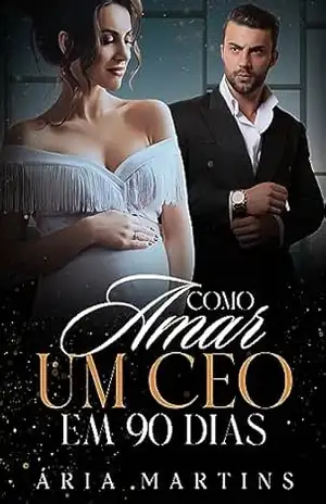 Capa do livro Como amar um CEO em 90 dias - Ária Martins
