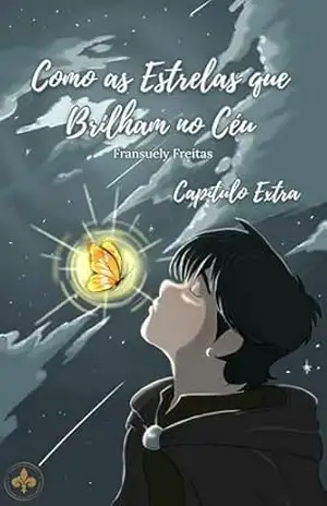 Como as Estrelas que Brilham no Céu: Capítulo Extra – Fransuely Freitas