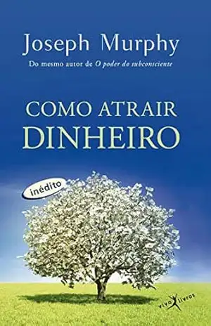 Como atrair dinheiro – Joseph Murphy