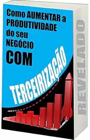 Como Aumentar a Produtividade do Seu Negócio com Terceirização: Aumentar Produtividade com Terceirização – Ricardo Gonçalves