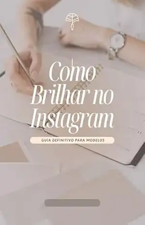 Como brilhar no Instagram: Guia definitivo para modelos – Felipe Cardoso Como brilhar no Instagram: Guia definitivo para modelos – Felipe Cardoso