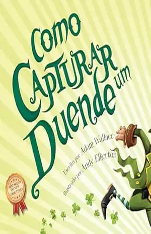Como Capturar Um Duende – Adam  Wallace