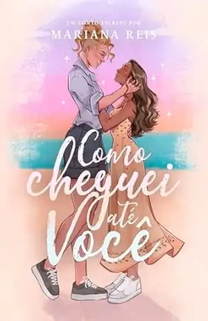 Como cheguei até você – Mariana Reis