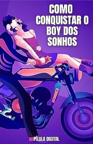 Capa do livro Como Conquistar o Boy dos Sonhos - Pílula  Digital
