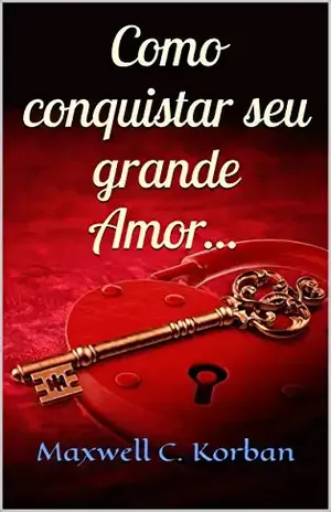 Capa do livro Como conquistar seu grande Amor... - Maxwell C. Korban