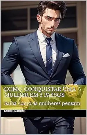 Capa do livro COMO CONQUISTAR UMA MULHER EM 5 PASSOS: Saiba como as mulheres pensam - Gabriel Martins