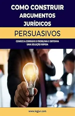 Como Construir Argumentos Jurídicos Persuasivos – Emilio Sabatovski