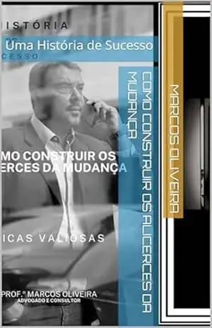 Como Construir os Alicerces da Mudança: Uma História de Sucesso (Gestão Muda Tudo Livro 1) – Marcos Oliveira