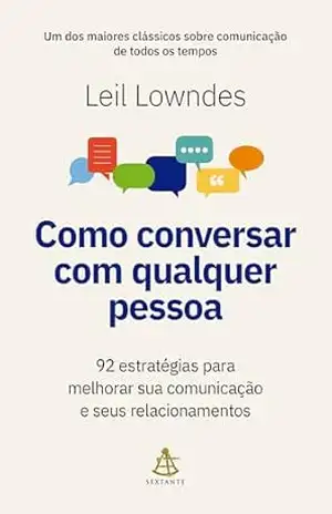 Capa do livro Como conversar com qualquer pessoa: 92 estratégias para melhorar sua comunicação e seus relacionamentos - Leil Lowndes