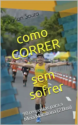 Baixar como CORRER sem sofrer: 98 respostas para a Meia Maratona (21km) pdf, epub, mobi, eBook