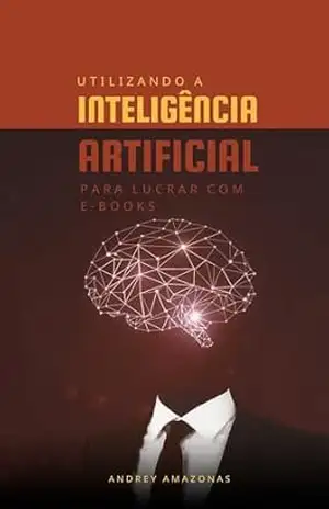 Como Criar, Editar e Vender E–books Usando Ferramentas Digitais - Andrey Amazonas
