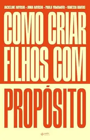 Como criar filhos com propósito – Junia hayashi