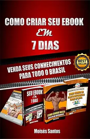 Capa do livro Como Criar seu E–book em 7 Dias e Vender para Todo o Brasil - Moisés Santos