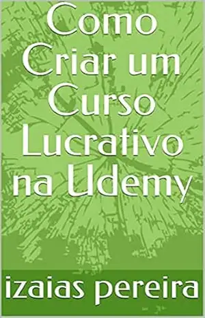 Capa do livro Como Criar um Curso Lucrativo na Udemy - izaias pereira