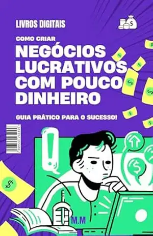 Como Criar um Negócio Lucrativo com Pouco Dinheiro – Marcelo Monteli Como Criar um Negócio Lucrativo com Pouco Dinheiro – Marcelo Monteli