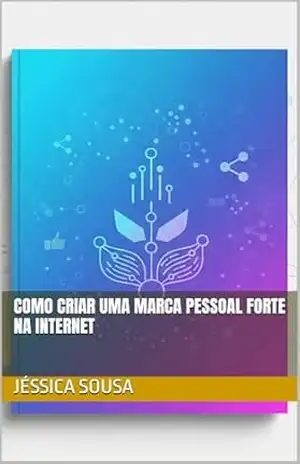 Como Criar Uma Marca Pessoal Forte na Internet – Jéssica Sousa