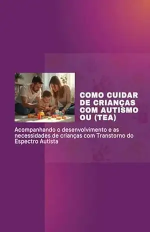 COMO CUIDAR DE CRIANÇAS COM AUTISMO OU (TEA) – Fabio Printes COMO CUIDAR DE CRIANÇAS COM AUTISMO OU (TEA) – Fabio Printes