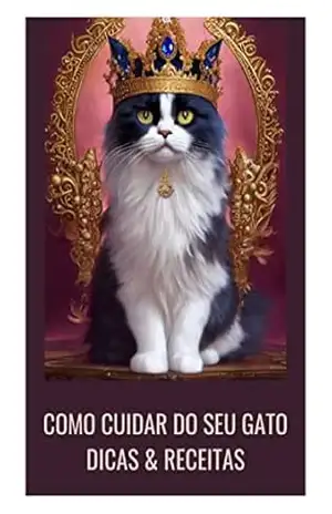 Capa do livro COMO CUIDAR DO SEU GATO DICAS & RECEITAS: Um guia completo para garantir a saúde e felicidade do seu felino de estimação - HILDA M B CALDEIRA