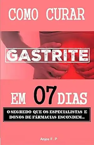Como curar gastrite em 07 dias: O segredo que os especialistas e donos de farmácia escondem… – Fabio Anjos Como curar gastrite em 07 dias: O segredo que os especialistas e donos de farmácia escondem… – Fabio Anjos