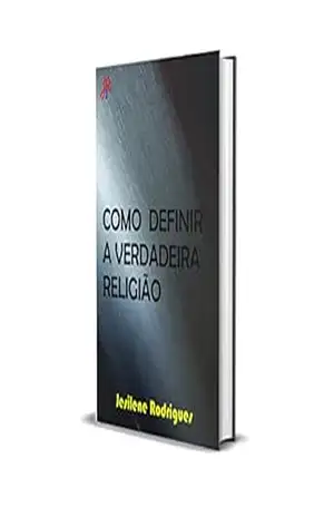 COMO DEFINIR A VERDADEIRA RELIGIÃO – JESILENE RODRIGUES
