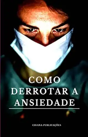 Capa do livro Como Derrotar A Ansiedade - Cigana Publicações