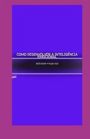 Como Desenvolver A Inteligência Emocional – José Souza
