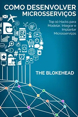 Baixar Como desenvolver Microsserviços: Top 10 Hacks para Modelar, Integrar e Implantar Microsserviços pdf, epub, mobi, eBook
