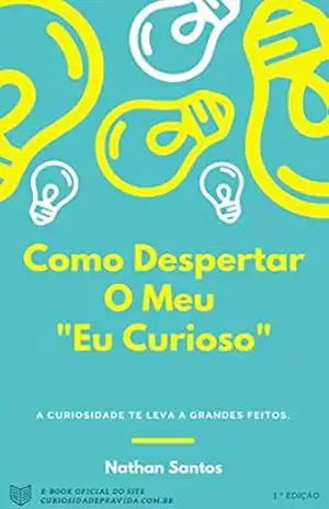 Como Despertar O ”Meu Eu Curioso” – Nathan Santos