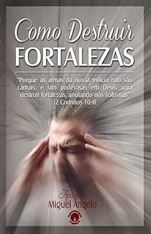 Capa do livro Como Destruir Fortalezas - Ap. Miguel Ângelo