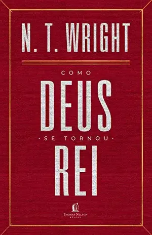 Capa do livro Como Deus se tornou rei - N.T. Wright