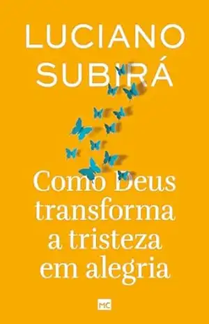 Como Deus transforma a tristeza em alegria (nova capa) – Luciano Subirá