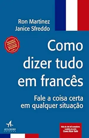 Capa do livro Como Dizer Tudo em Francês - Ron Martinez