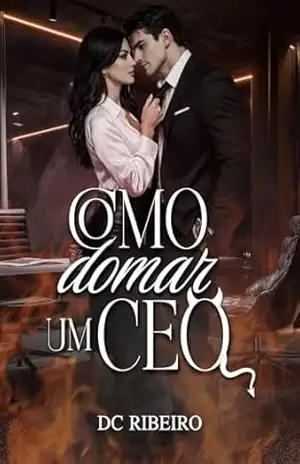 Como Domar Um CEO – DC RIBEIRO Como Domar Um CEO – DC RIBEIRO