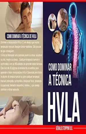 COMO DOMINAR A TÉCNICA DE HVLA (OSTEOPATIA, QUIROPRAXIA, FISIOTERAPIA, TERAPIA FÍSICA, MANIPULAÇÕES ESPINAIS): 5 SEGREDOS (Série HVLA Livro 0) – Gérald STOPPINI COMO DOMINAR A TÉCNICA DE HVLA (OSTEOPATIA, QUIROPRAXIA, FISIOTERAPIA, TERAPIA FÍSICA, MANIPULAÇÕES ESPINAIS): 5 SEGREDOS (Série HVLA Livro 0) – Gérald STOPPINI