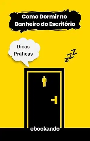 Baixar Como Dormir no Banheiro do Escritório: Dicas Práticas pdf, epub, mobi, eBook