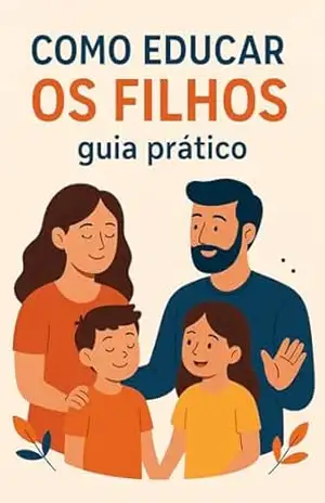 COMO EDUCAR OS FILHOS: Guia prático para pais e responsáveis - Monalysa  Oliveira