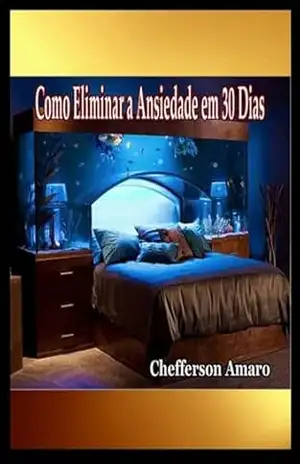 Como Eliminar A Ansiedade Em 30 Dias – Chefferson Amaro
