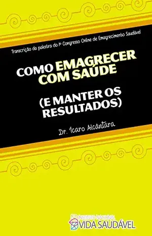 Como Emagrecer com Saúde (e Manteros Resultados) – Ícaro Alcântara